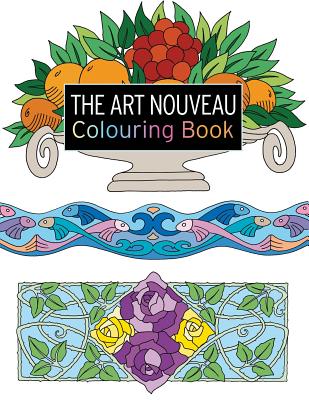 The Art Nouveau Colouring Book: Large and Small Projects to Enjoy - Balchin, Judy