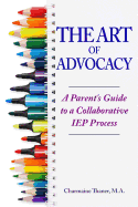 The Art of Advocacy: A Parent's Guide to a Collaborative IEP Process