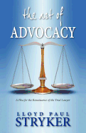 The Art of Advocacy: A Plea for the Renaissance of the Trial Lawyer