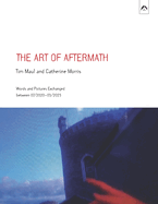 The Art of Aftermath: Words and Pictures Exchanged between 07/2020-03/2023