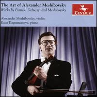 The Art of Alexander Meshibovsky - Alexander Meshibovsky (violin); Raisa Kagramanova (piano)