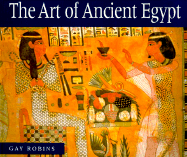 The Art of Ancient Egypt - Robins, Gay