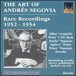 The Art of Andrs Segovia: Rare Recordings, 1952-1954 - Andrs Segovia (guitar)