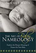 The Art of Baby Nameology: Explore the Deeper Meaning of Names for Your Baby