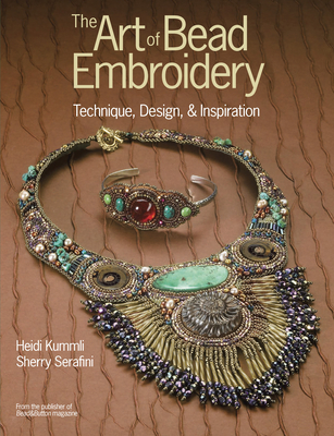 The Art of Bead Embroidery - Kummli, Heidi, and Serafini, Sherry