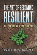 The Art of Becoming Resilient: 16 Personal Experiences