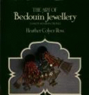 The Art of Bedouin Jewellery: A Saudi Arabian Profile - Ross, Heather Colyer