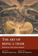 The Art of Being a Tiger: Poems by Ana Luisa Amaral