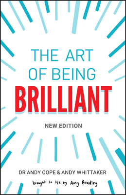 The Art of Being Brilliant - Cope, Andy, and Whittaker, Andy