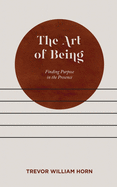 The Art of Being: Finding Purpose in the Presence