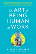 The Art of Being Human at Work: Meditations for the Work of Your Life