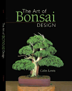 The Art of Bonsai Design - Lewis, Colin, and Joyce, Dave