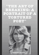 "The Art of Breaking: A Portrait of a Tortured Poet"