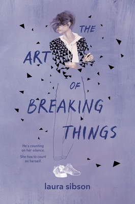 The Art of Breaking Things - Sibson, Laura