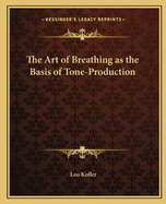 The Art of Breathing as the Basis of Tone-Production