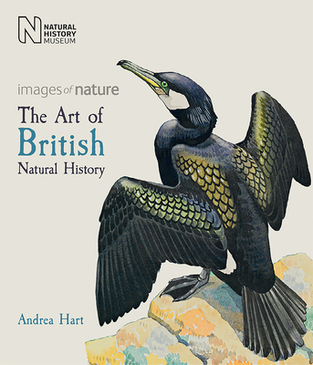 The Art of British Natural History: Images of Nature - Hart, Andrea