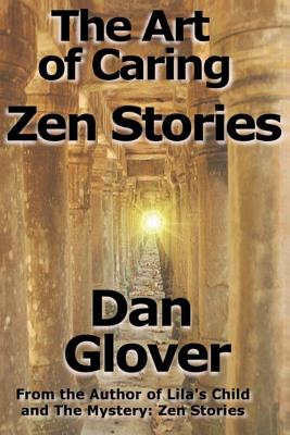 The Art of Caring: Zen Stories - Glover, Dan