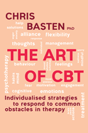 The Art of CBT &#65279;: Individualised Strategies to Respond to Common Obstacles in Therapy