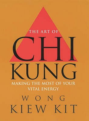 The Art of Chi Kung - Wong Kiew Kit