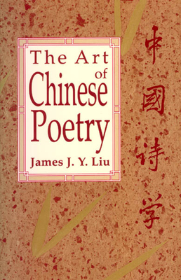 The Art of Chinese Poetry - Liu, James J y