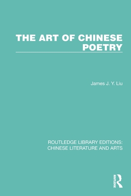 The Art of Chinese Poetry - Liu, James J y