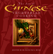 The Art of Chinese Vegetarian Cooking - Hush, Joanne, and Hush, Paul