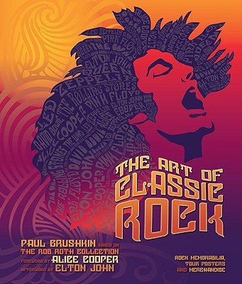 The Art of Classic Rock: Rock Memorabilia, Tour Posters, and Merchandise - Grushkin, Paul, and John, Elton, Sir