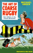 The Art of Coarse Rugby - Green, Michael
