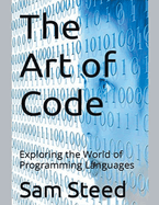 The Art of Code: Exploring the World of Programming Languages