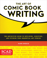 The Art of Comic Book Writing: The Definitive Guide to Outlining, Scripting, and Pitching Your Sequential Art Stories