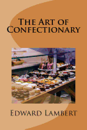 The Art of Confectionary