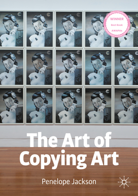 The Art of Copying Art - Jackson, Penelope