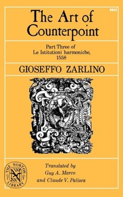 The Art of Counterpoint - Zarlino, Gioseffo, and Marco, Guy A (Translated by), and Palisca, Claude V (Translated by)