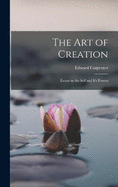 The Art of Creation: Essays on the Self and It's Powers