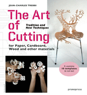 The Art of Cutting: Tradition and New Techniques for Paper, Cardboard, Wood and Other Materials