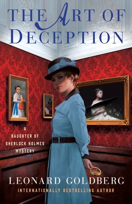 The Art of Deception: A Daughter of Sherlock Holmes Mystery - Goldberg, Leonard