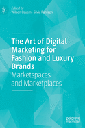 The Art of Digital Marketing for Fashion and Luxury Brands: Marketspaces and Marketplaces