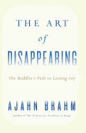 The Art of Disappearing: The Buddha's Path to Lasting Joy
