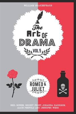 The Art of Drama, Volume 5: Romeo and Juliet - Harrison, Johanna, and Webb, Jennifer, and Bowen, Neil