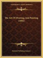 The Art of Drawing and Painting (1892)