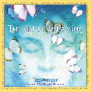 The Art of Dreaming: Creative Tools for Dream Work - Mellick, Jill, PhD