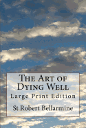 The Art of Dying Well: Large Print Edition