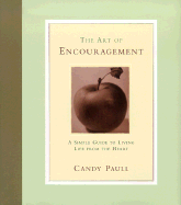 The Art of Encouragement: A Simple Guide to Living Life from the Heart