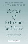 The Art of Extreme Self-Care: 12 Practical and Inspiring Ways to Love Yourself More