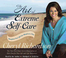 The Art of Extreme Self-Care: Transform Your Life One Month at a Time