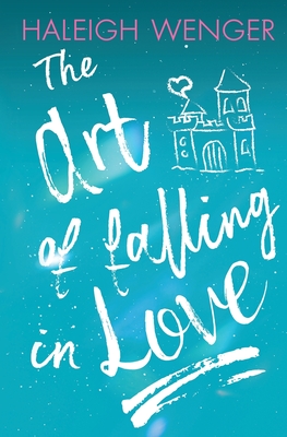 The Art of Falling In Love - Wenger, Haleigh