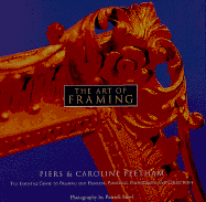 The Art of Framing: The Essential Guide to Framing and Hanging Paintings, Photographs, and Collectio NS