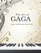 The Art of Gaga: Piano Sheet Music Collection