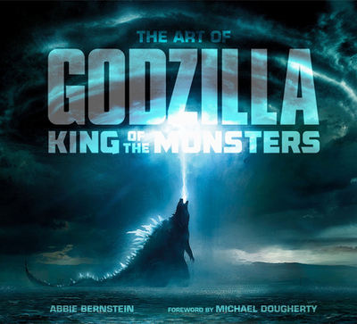 The Art of Godzilla: King of the Monsters - Bernstein, Abbie