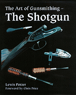 The Art of Gunsmithing: The Shotgun